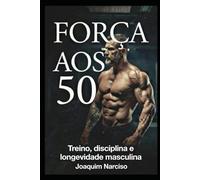 FORÇA AOS 50 - VOLUME II: A EVOLUÇÃO SUPREMA- VOLUME II