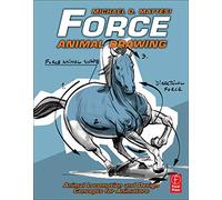 [(Force: Animal Drawing: Animal Locomotion and Design Concepts for Animators )] [Author: Mike Mattesi] [Jun-2011]