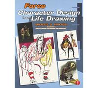 Mike Mattesi Force: Character Design from Life Drawing (Tascabile)