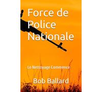 Force de Police Nationale: Le Nettoyage Commence: Un thriller d'action palpitant, un film de justicier à haut risque. La lutte contre la corruption au sein d'un système judiciaire corrompu.
