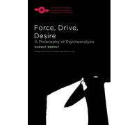 Force, Drive, Desire: A Philosophy of Psychoanalysis