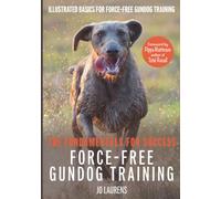 Force-Free Gundog Training: The Fundamentals for Success