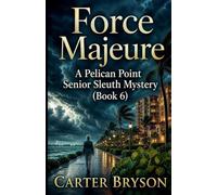 Force Majeure: A Pelican Point Senior Sleuth Mystery (Book 6)