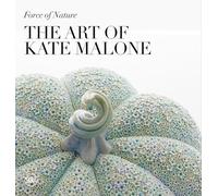 Force of Nature: The Art of Kate Malone
