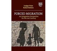 Forced Migration: An Integrative Perspective for the 21st Century