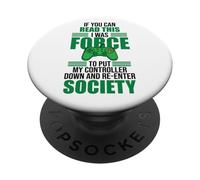 Forced to Put Controller Down Re-Enter Society Gamer PopSockets PopGrip Adesivo
