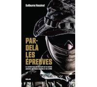 Forces Spéciales - Par-delà les épreuves - Le combat de la vie décrypté par un ancien opérateur des forces spéciales et de la DGSE