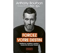 Forcez votre destin: Résilience, ambition, passion : toutes les clés pour réussir