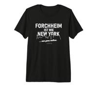 Forchheim è Come New York, Solo Completamente Diverso Maglietta Premium