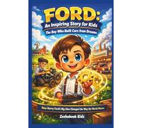 FORD: An Inspiring Story for Kids - The Boy Who Built Cars from Dreams
