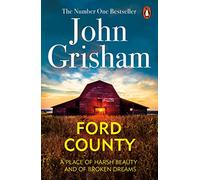Ford county. Stories: Gripping thriller stories from the bestselling author of mystery and suspense