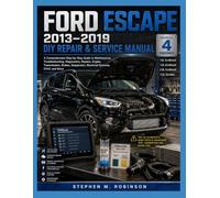 FORD ESCAPE 2013-2019 DIY REPAIR & SERVICE MANUAL: A Comprehensive Step-by-Step Guide to Maintenance, Troubleshooting, Diagnostics, Repairs, Engine, ... Suspension, Electrical Systems, HVAC and More