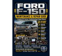 FORD F150 MAINTENANCE & REPAIR GUIDE: Complete DIY Service, Troubleshooting & Repair Manual