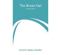 Ford H Madox Hueffer The Brown Owl (Tascabile)