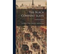 Ford Hendrickson The Black Convent Slave (Copertina rigida)