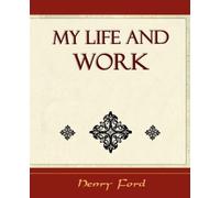 Ford Henry Ford Henry Ford My Life and Work - Autobiography (Tascabile)