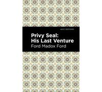 Ford Madox Ford Privy Seal: His Last Venture (Copertina rigida) Mint Editions