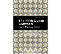 Ford Madox Ford The Fifth Queen Crowned (Tascabile) Mint Editions