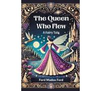 Ford Madox Ford The Queen Who FlewA Fairy Tale (Edition2024) (Tascabile)