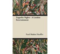 Ford Madox Hueffer Zeppelin Nights - A London Entertainment (Tascabile)
