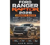 Ford Ranger Raptor 2026 Owner’s Guide: Understand the truck → Set it up → Learn the controls → Drive it → Use the 4x4 system → Go off-road → Tow and ... it → Troubleshoot it → Handle emergencies.