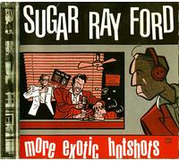 Ford, Sugar Ray - More Exotic Hotshots