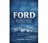 Ford: The Company That Put the World on Wheels