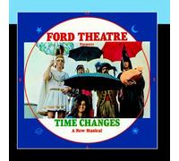 Ford Theatre - Time Changes - A New Musical