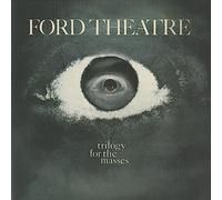 ford theatre - trilogy for the masses