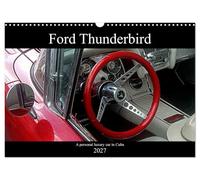 Ford Thunderbird (Wall Calendar 2027 DIN A3 landscape), CALVENDO 12 Month Wall Calendar: A personal luxury car in Cuba
