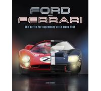 Ford versus Ferrari: The Battle for Supremacy at Le Mans 1966