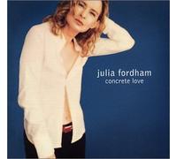 Fordham, Julia - Concrete Love - Julia Fordham by Fordham, Julia (2002) Audio CD