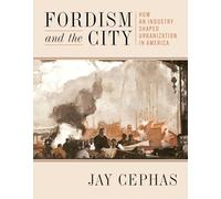 Fordism and the City, 1903-1941