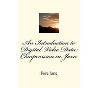 Fore June An Introduction to Digital Video Data Compression in Java (Tascabile)
