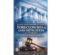 Foreclosures & Loss Mitigation in Florida: The Real Estate Professional’s Guide