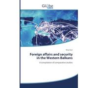 Foreign affairs and security in the Western Balkans: A compilation of comparative studies