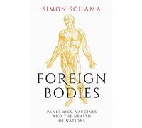 Foreign Bodies: Pandemics, Vaccines and the Health of Nations
