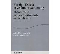 Foreign direct investments screening. Il controllo sugli investimenti este...
