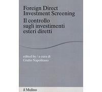 Foreign direct investments screening. Il controllo sugli investimenti esteri diretti