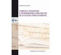 Foreign fighters e terrorismo: strumenti di analisi e prevenzione