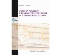 Foreign fighters e terrorismo: strumenti di analisi e prevenzione