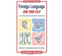 Foreign Language on the Fly: The Frictionless Mastery Method: Volume 1 - NUOVO