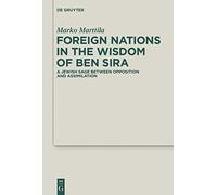Foreign Nations in the Wisdom of Ben Sira: A Jewish Sage Between Opposition and Assimilation: 13