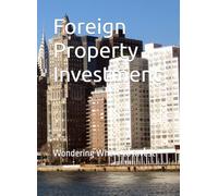 Foreign Property Investment: Wondering Where to Invest?