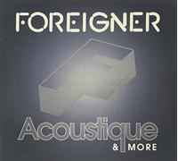 Foreigner - Acoustique & More(Spec.Edt.)