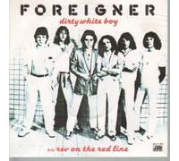 FOREIGNER - DIRTY WHITE BOY 7 INCH (7" VINYL 45) DUTCH ATLANTIC 1979