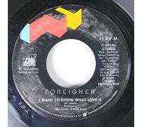 FOREIGNER - FOREIGNER 45 RPM I WANT TO KNOW WHAT LOVE IS / STREET THUNDER