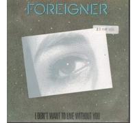 FOREIGNER - I DON'T WANT TO LIVE WITHOUT YOU 7 INCH (7" VINYL 45) UK WEA 1988