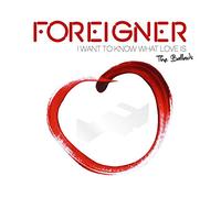 Foreigner - I Want To Know What Love Is & All The Ballads