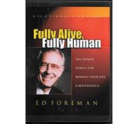 Foreman, Ed - Fully Alive Fully Human